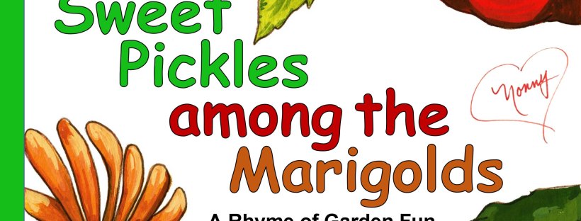 Front cover of Sweet Pickles Among the Marigolds, By Connie Carlisle Polley, Illustrated by Courtney Coriell Williams